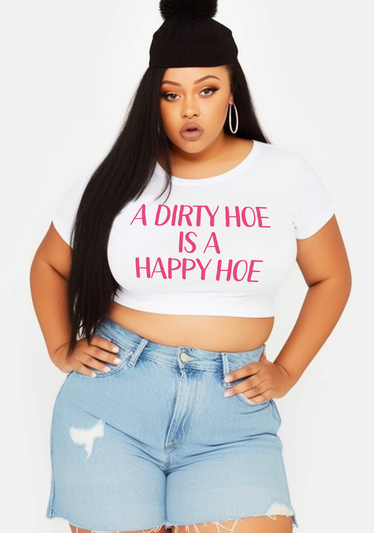 Curvy A Dirty Hoe Is A Happy Hoe Baby Tee