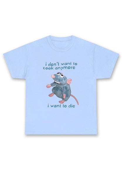 I Don't Want To Cook Anymore I Want To Die Chunky Shirt