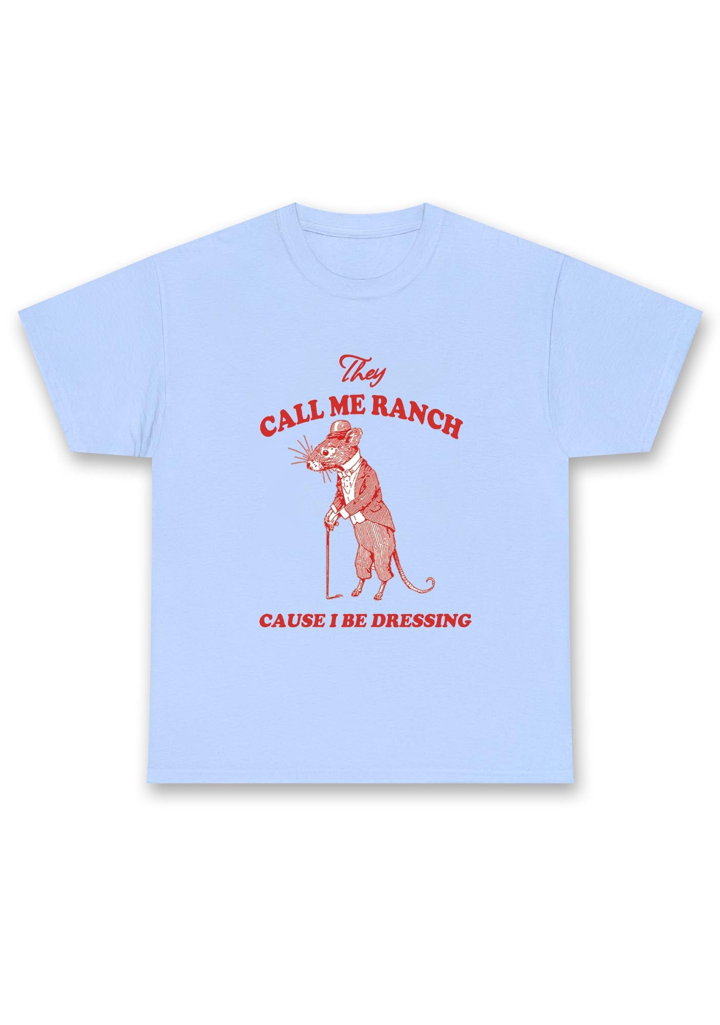 Call Me Ranch Cause I Be Dressing Chunky Shirt