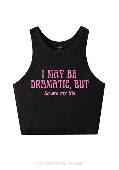 I May Be Dramatic Y2K Crop Tank Top Cherrykitten