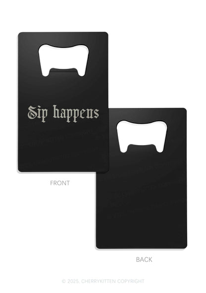 Sip Happens Y2K Credit Card Bottle Openers Cherrykitten