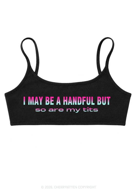 I May Be A Handful Y2K Super Crop Cami Cherrykitten