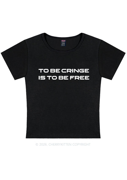 To Be Cringe Is To Be Free Y2K Baby Tee Cherrykitten