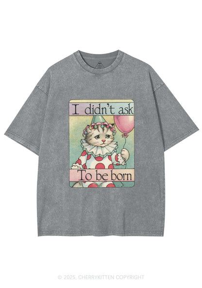 Didnt Ask To Be Born Y2K Washed Tee Cherrykitten