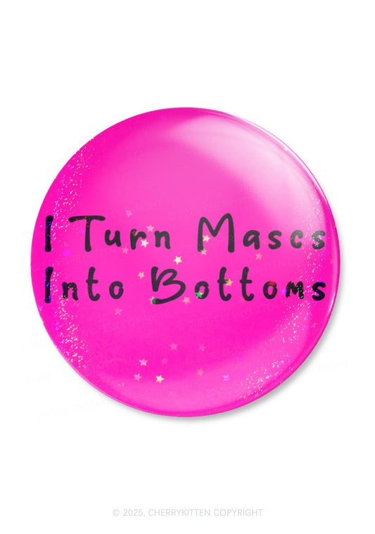 Turn Mascs Into Bottoms Pride 1Pc Y2K Pin Badge Cherrykitten