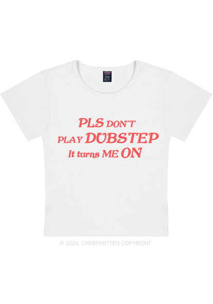 Dubstep Turns Me On Y2K Baby Tee Cherrykitten