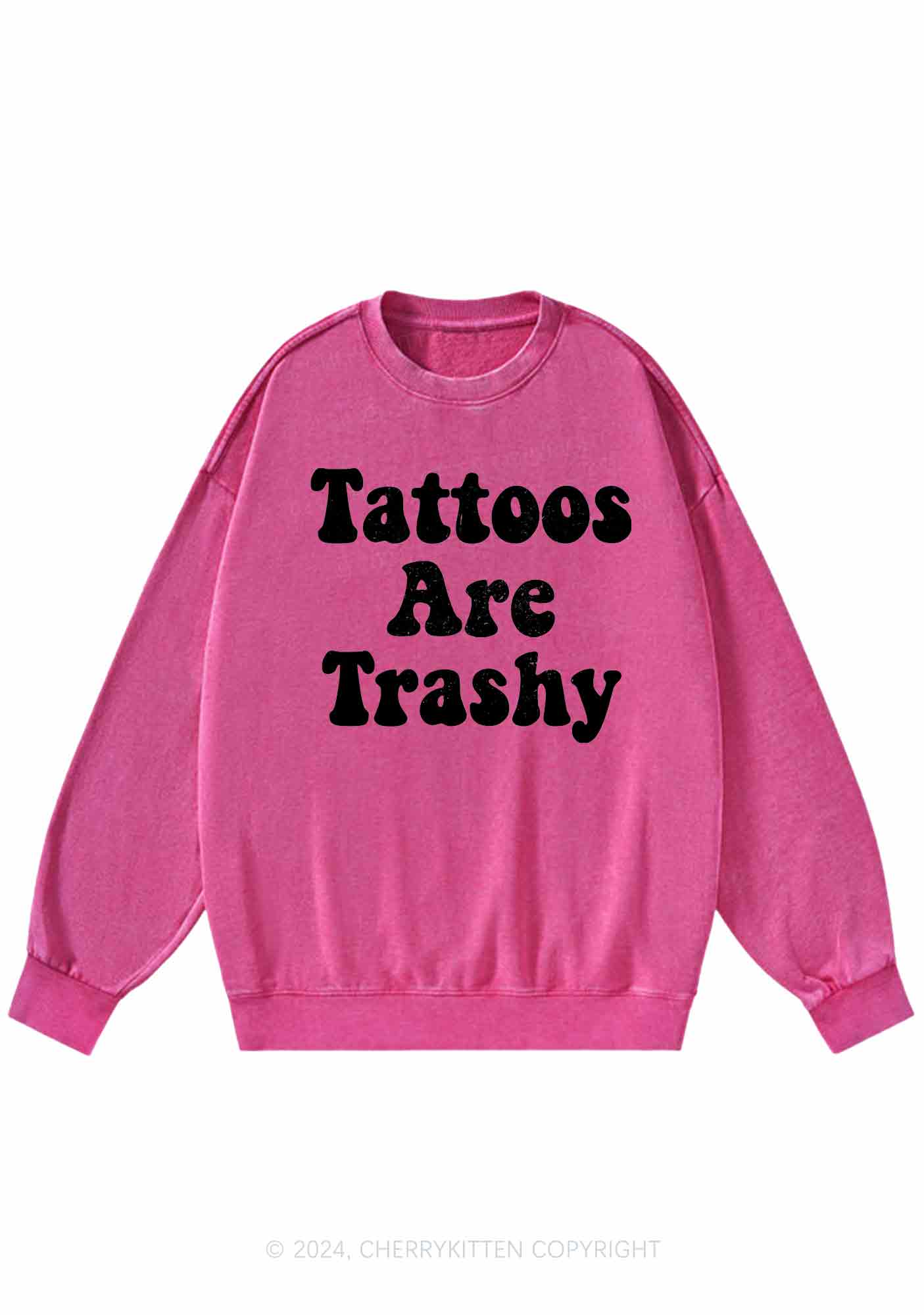 Tattoos Are Trashy Y2K Washed Sweatshirts Cherrykitten