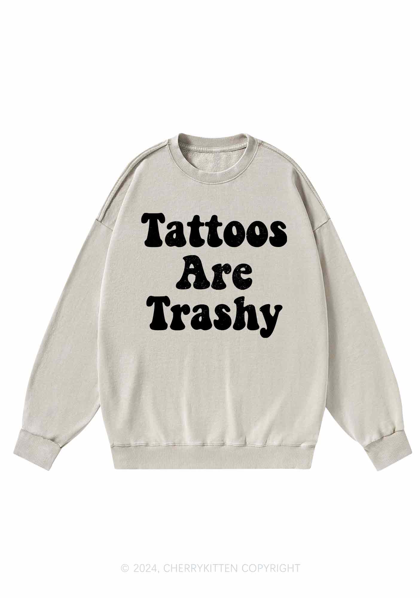 Tattoos Are Trashy Y2K Washed Sweatshirts Cherrykitten