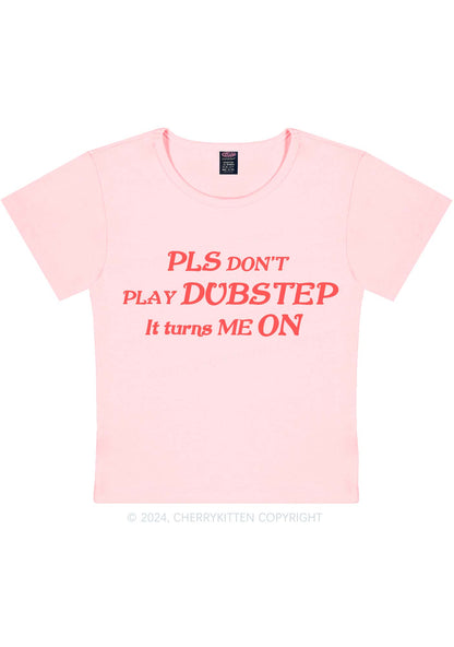 Dubstep Turns Me On Y2K Baby Tee Cherrykitten