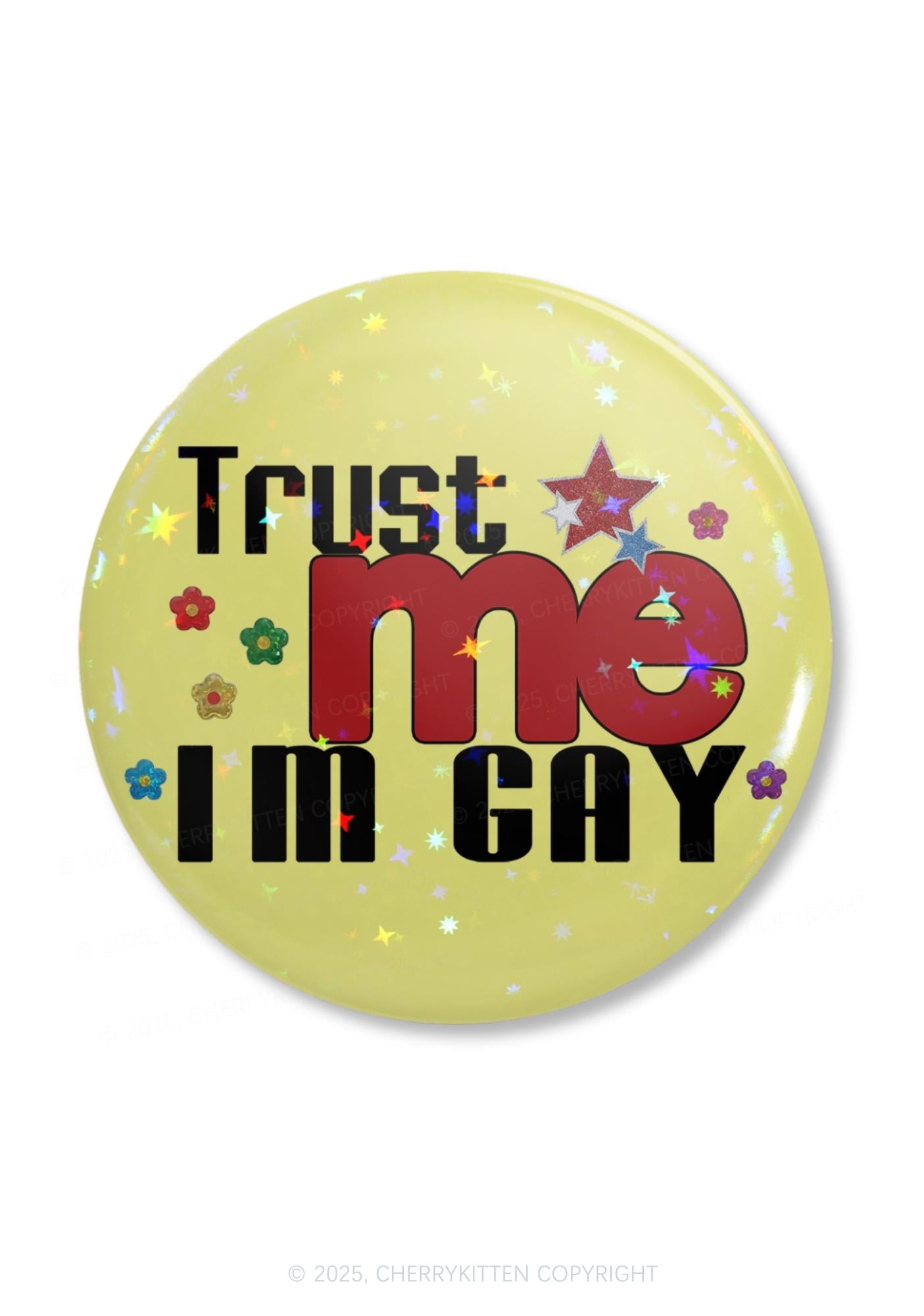 Trust Me Im Gay Pride 1Pc Y2K Pin Badge Cherrykitten