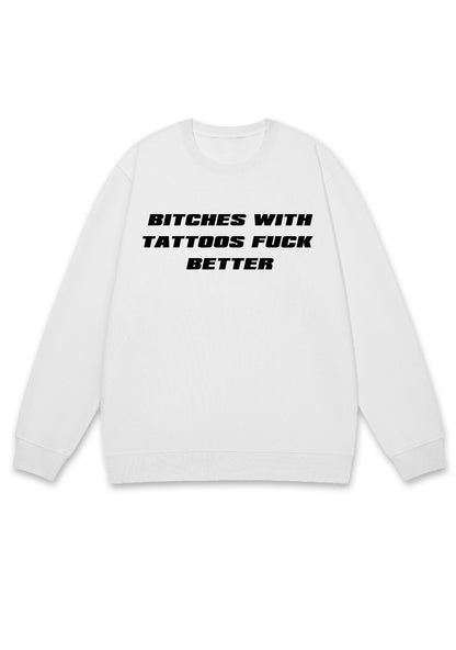 Bxxches With Tattoos Fxxk Better Y2K Sweatshirt