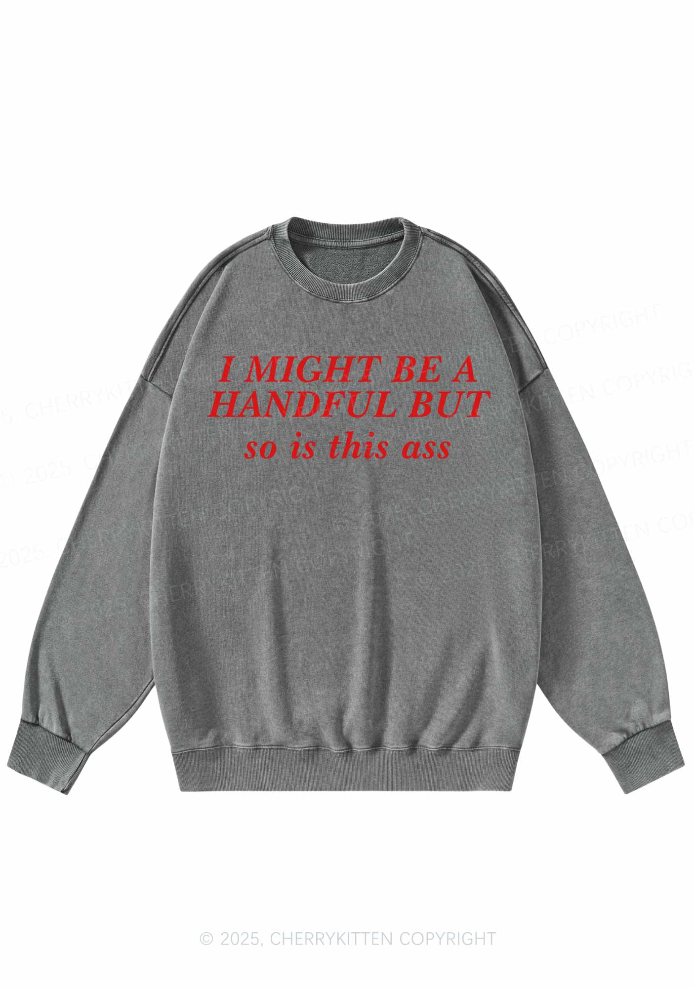 I Might Be Handful Y2K Washed Sweatshirts Cherrykitten