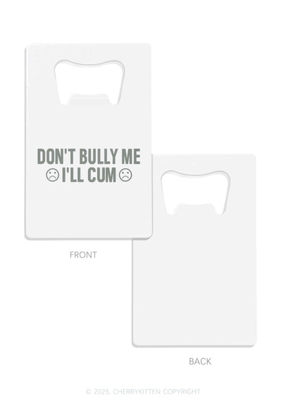 Dont Bully Me Y2K Credit Card Bottle Openers Cherrykitten
