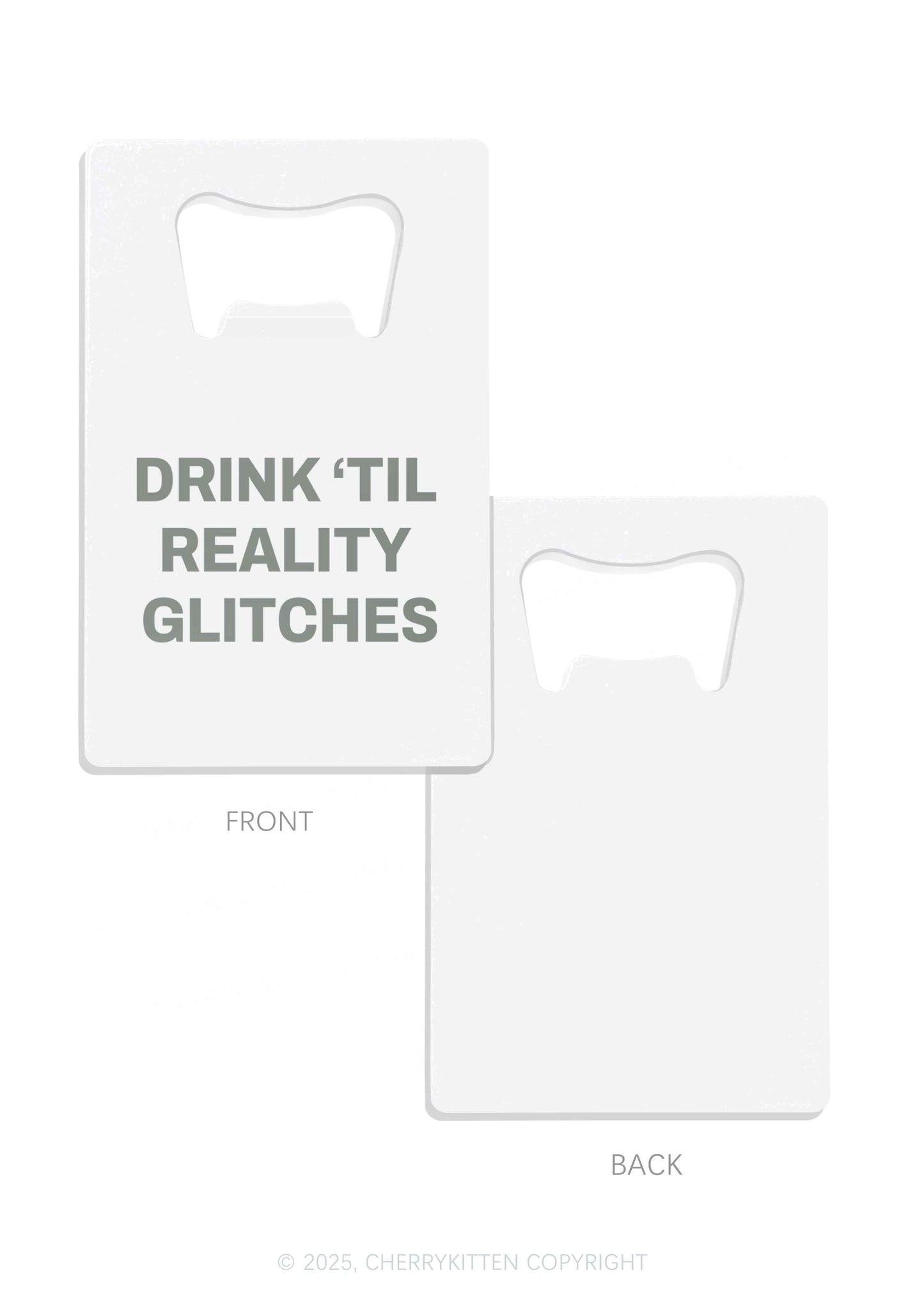 Drink Till Reality Glitch Y2K Credit Card Bottle Openers Cherrykitten