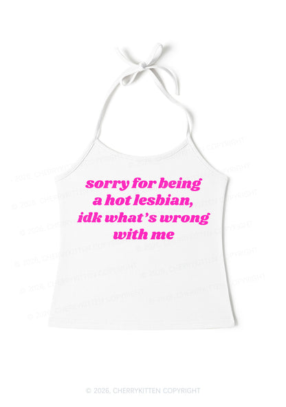 Sorry For Being Hot Lesbian Pride Y2K Halter Neck Cami Cherrykitten