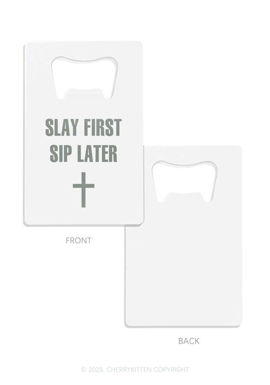 Slay First Sip Later Y2K Credit Card Bottle Openers Cherrykitten