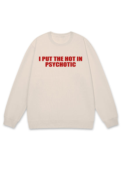 I Put The Hot In Psychotic Y2K Sweatshirt