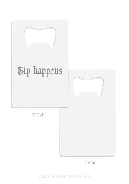 Sip Happens Y2K Credit Card Bottle Openers Cherrykitten