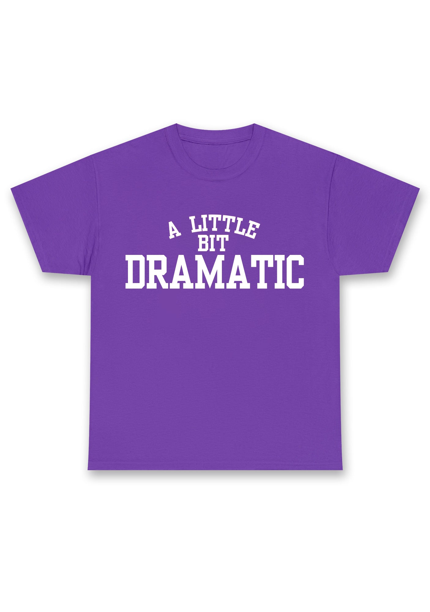 Custom A Little Bit Dramatic Chunky Shirt