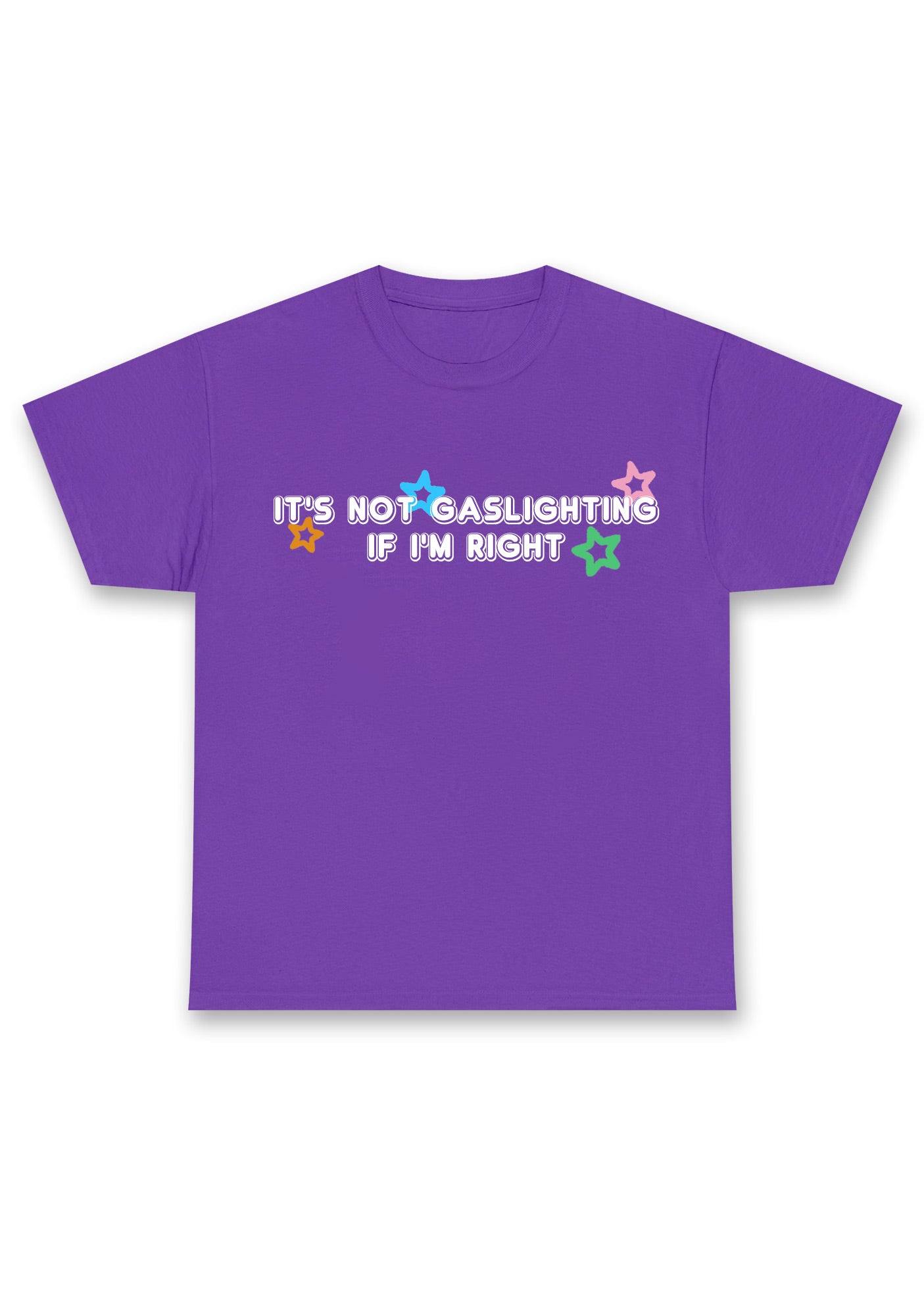 It's Not Gaslighting If I'm Right Chunky Shirt