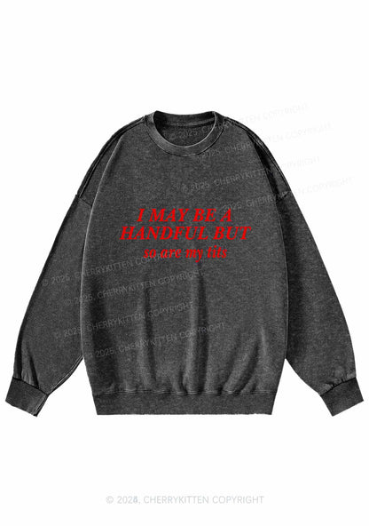 I May Be A Handful Y2K Washed Sweatshirts Cherrykitten