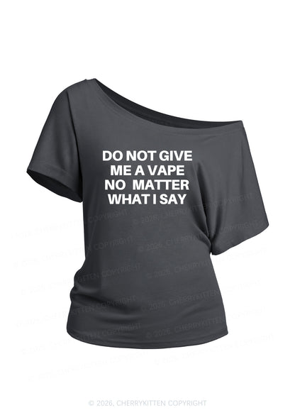 Do Not Give Me A Vape Y2K Off Shoulder Tee Cherrykitten