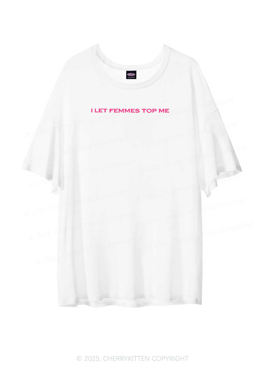 I Let Femmes Top Me Pride Y2K Sheer Boyfriend Tee Cherrykitten