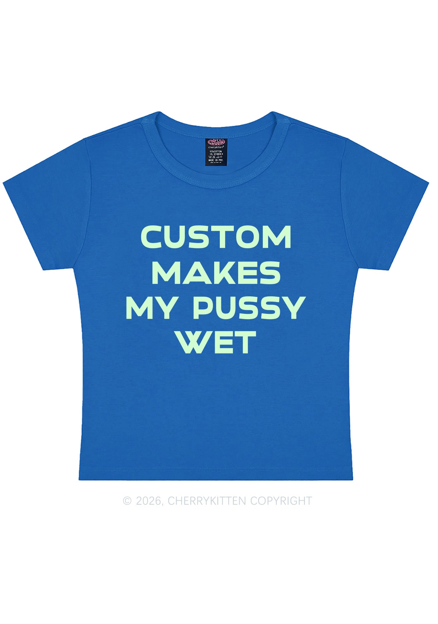 Custom Makes My Puxxy Wet Y2K Baby Tee Cherrykitten