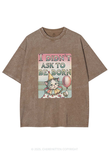 Cat Didnt Ask To Be Born Y2K Washed Tee Cherrykitten