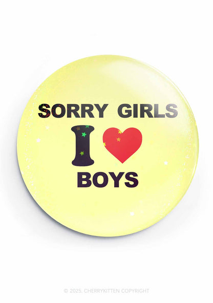 Sorry Girls I Love Boys Pride 1Pc Y2K Pin Badge Cherrykitten