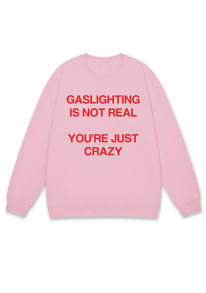 Gaslighting Not Real Y2K Sweatshirt