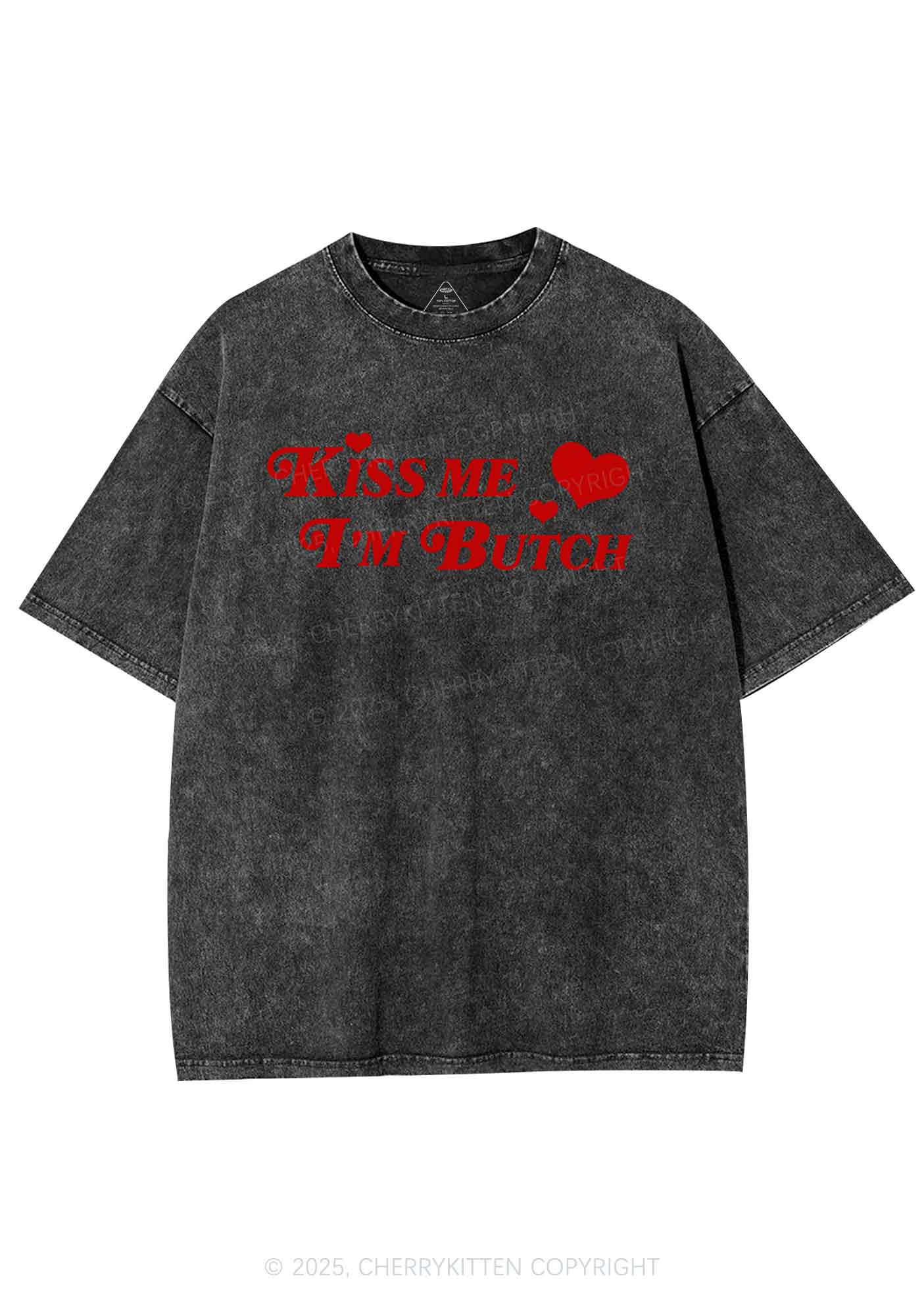 Kiss Me Im Butch Y2K Shirts Washed Tee Cherrykitten
