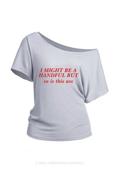 I Might Be Handful Y2K Off Shoulder Tee Cherrykitten