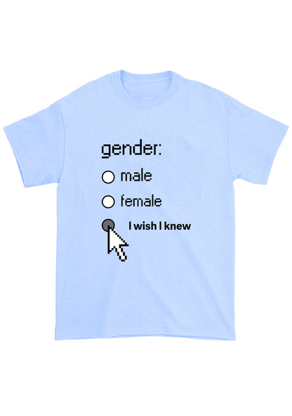 Gender Male Female I Wish I Knew Chunky Shirt