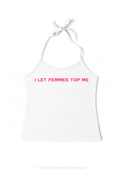 I Let Femmes Top Me Pride Y2K Halter Neck Cami Cherrykitten