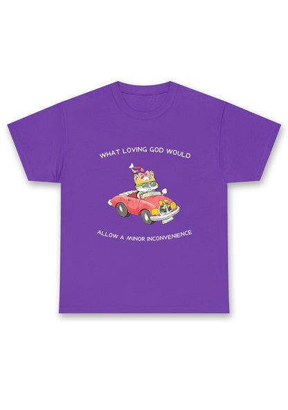 God Would Allow A Minor Inconvenience Chunky Shirt