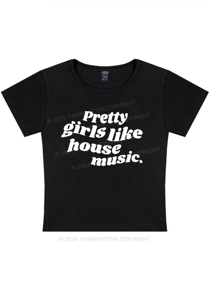 Pretty Girls Like House Music Y2K Baby Tee Cherrykitten
