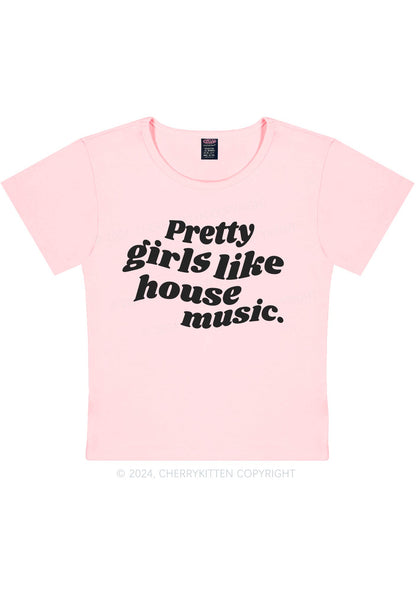 Pretty Girls Like House Music Y2K Baby Tee Cherrykitten