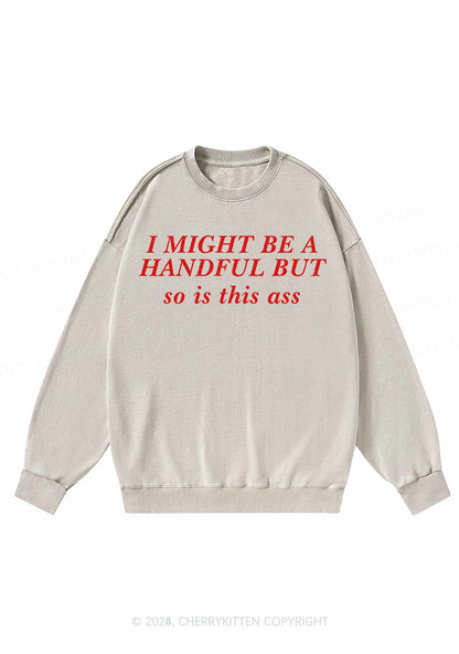 I Might Be Handful Y2K Washed Sweatshirts Cherrykitten