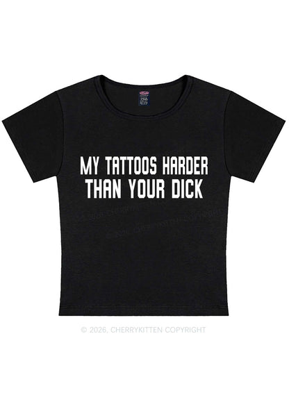 My Tattoos Harder Than Your Dxxk Y2K Baby Tee Cherrykitten