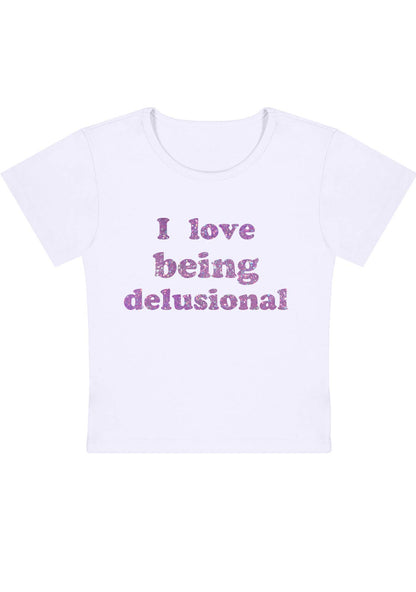 I Love Being Delusional Y2K Baby Tee