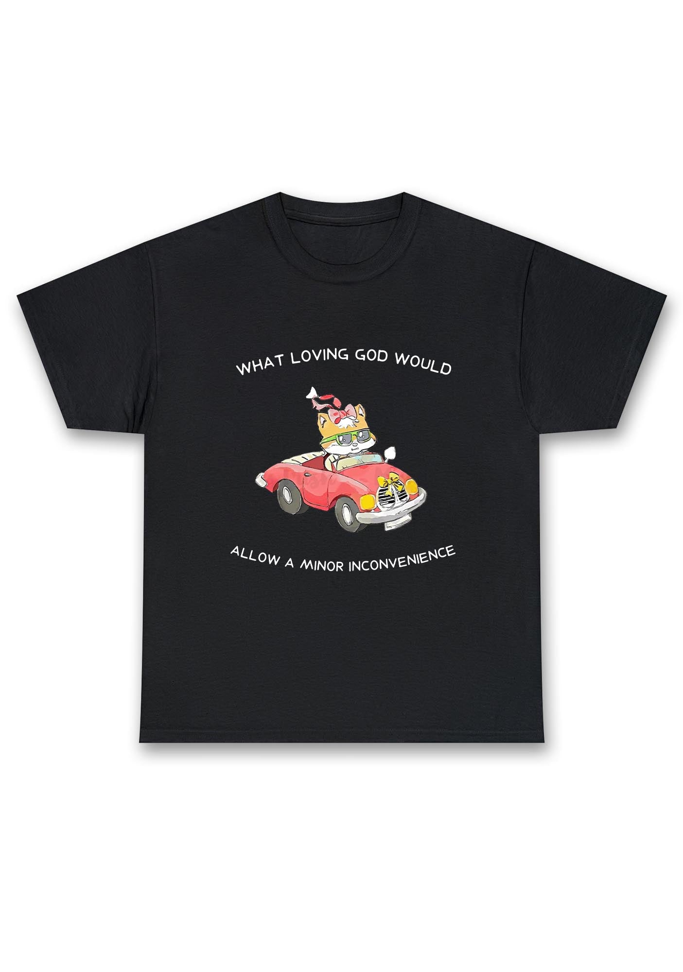 God Would Allow A Minor Inconvenience Chunky Shirt