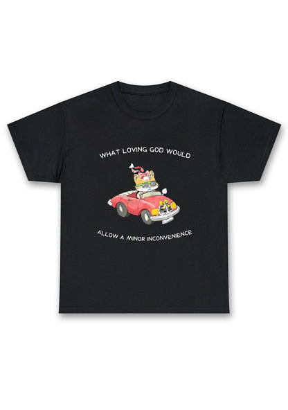 God Would Allow A Minor Inconvenience Chunky Shirt