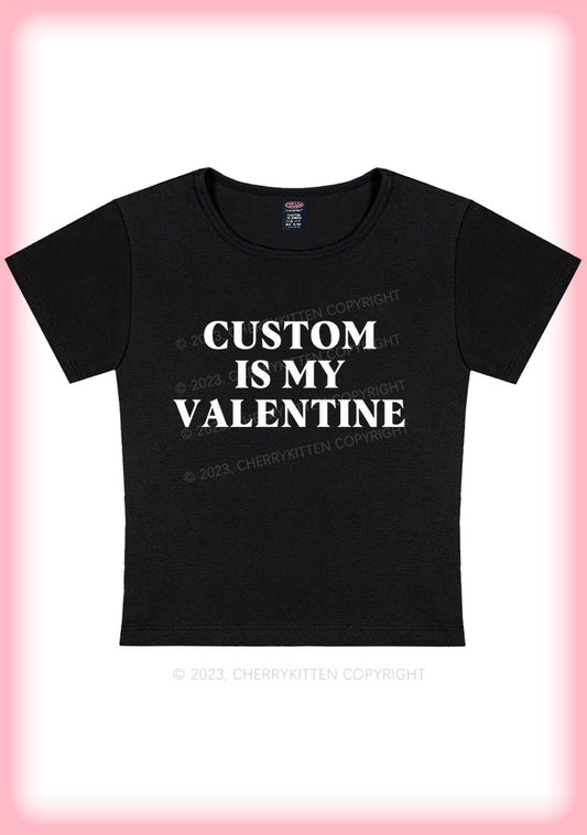Custom Is My Valentine Y2K Baby Tee Cherrykitten