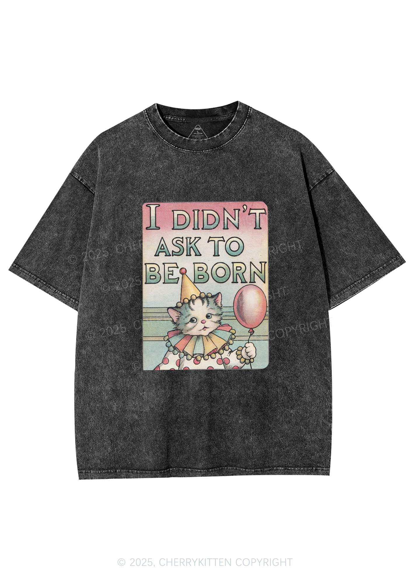 Cat Didnt Ask To Be Born Y2K Washed Tee Cherrykitten