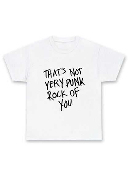 That's Not Very Punk Rock Of You Chunky Shirt