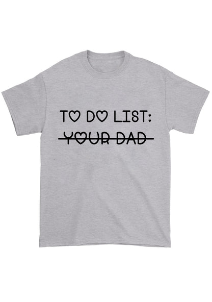 To Do List Your Dad Chunky Shirt