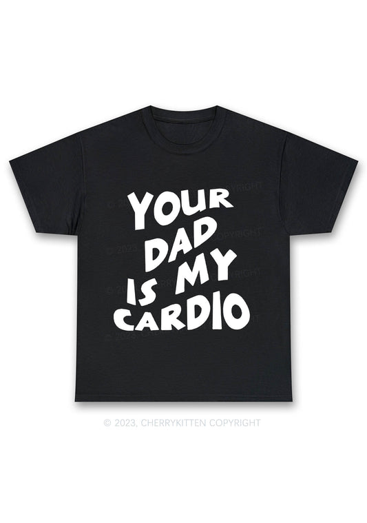Your Dad Is My Cardio Y2K Chunky Shirt Cherrykitten