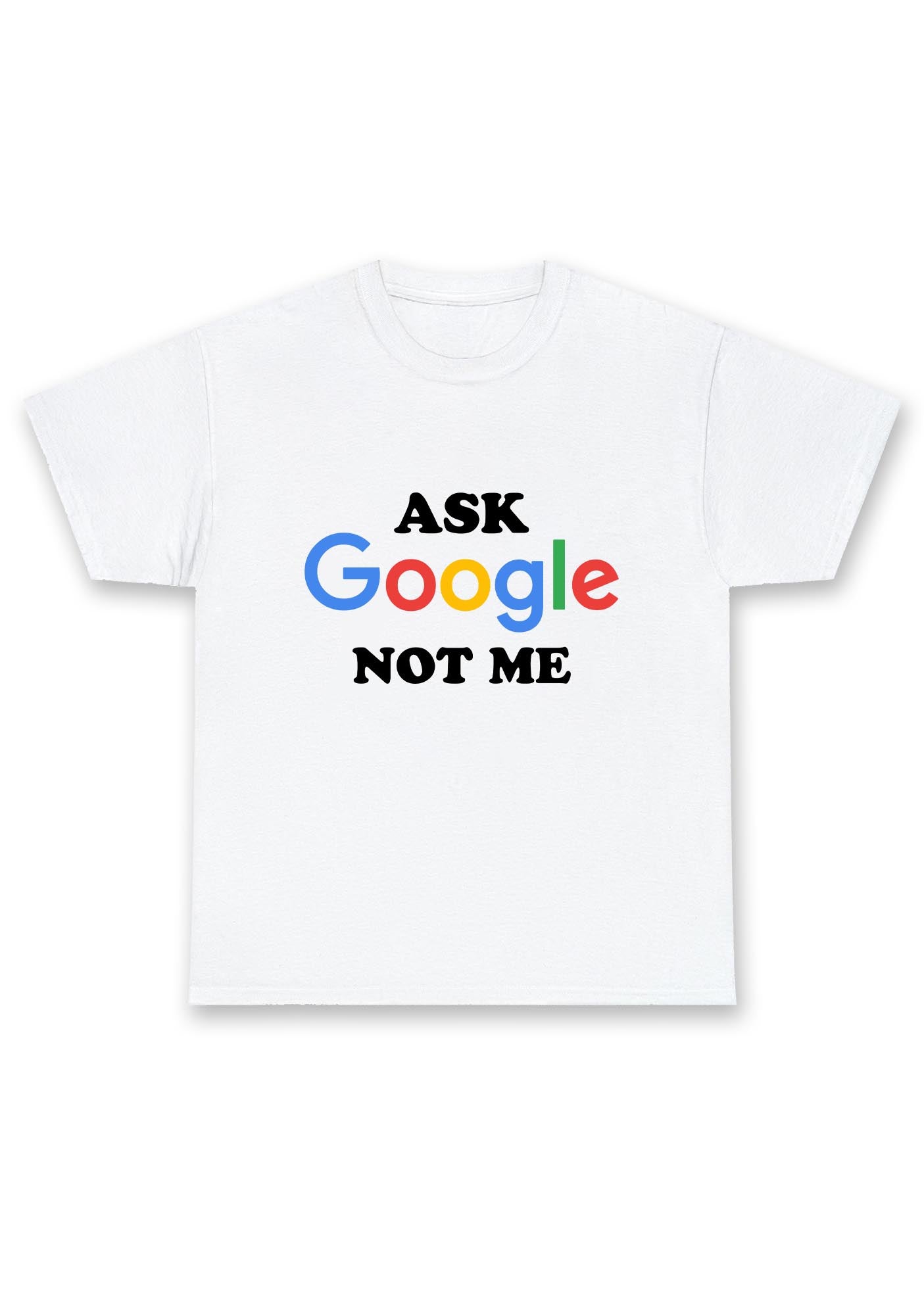 Ask Google Not Me Chunky Shirt