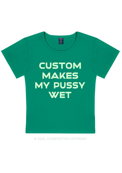 Custom Makes My Puxxy Wet Y2K Baby Tee Cherrykitten